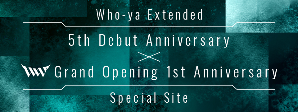 Who-ya Extended 5th Debut Anniversary × Grand Opening 1st Anniversary Special Site